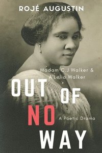 bokomslag Out of No Way: Madam C.J. Walker and A'Lelia Walker A Poetic Drama