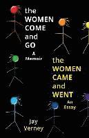 bokomslag The Women Come And Go & The Women Came And Went: A Memoir & An Essay