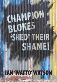 bokomslag Champion Blokes 'Shed' Their Shame