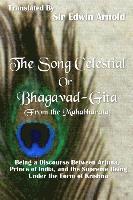 bokomslag The Song Celestial or Bhagavad-Gita (From the Mahabharata): Being a Discourse Between Arjuna, Prince of India, and the Supreme Being Under the Form of