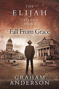 bokomslag The Elijah Trilogy Book Two: Fall From Grace