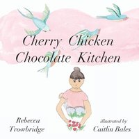 bokomslag Cherry Chicken Chocolate Kitchen