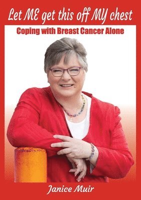 bokomslag Let Me Get This Off My Chest - Coping with Breast Cancer Alone