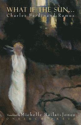 Charles Ferdinand Ramuz - What if the sun..., Häftad