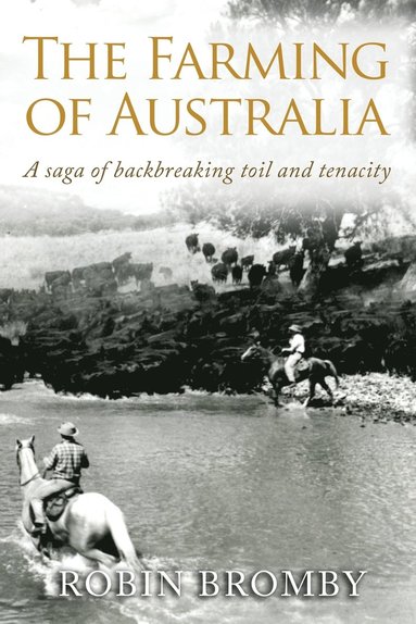 bokomslag The Farming of Australia: A Saga of Backbreaking Toil and Tenacity