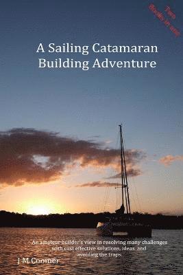 A Sailing Catamaran Building Adventure 1