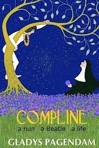 Compline: A nun A Beatle A Life 1