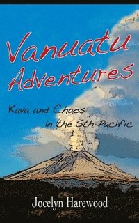 bokomslag Vanuatu Adventures: Kava and Chaos in the Sth Pacific