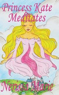 bokomslag Princess Kate Meditates (Children's Book about Mindfulness Meditation for Kids, Preschool Books, Kids Books, Kindergarten Books, Kids Book, Ages 2-8, Toddler Books, Kids Books, Baby Books, Kids Books)
