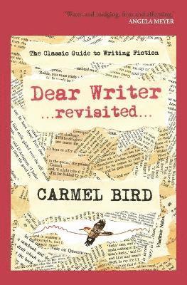 Carmel Bird - Dear Writer Revisited, Häftad
