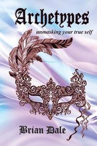 bokomslag Archetypes: Unmasking your true self