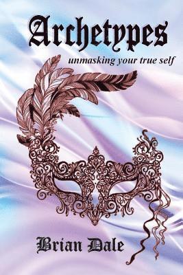 Archetypes: Unmasking your true self 1