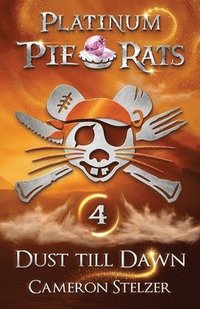 bokomslag Dust till Dawn: Platinum Pie Rats Book 4