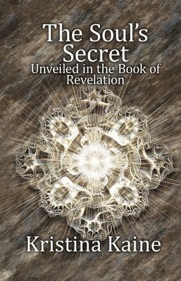 bokomslag The Soul's Secret Unveiled in the Book of Revelation