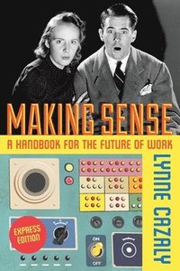 bokomslag Making Sense - A Handbook for the Future of Work
