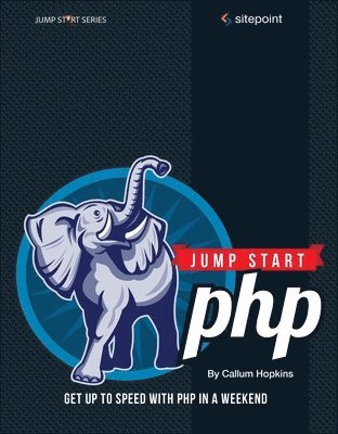 Callum Hopkins - Jump Start PHP, Häftad. Tillgänglighet: Lägg i varukorg