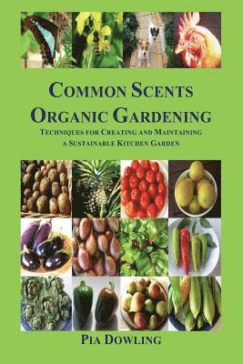 bokomslag Common Scents Organic Gardening: Techniques for Creating and Maintaining a Sustainable Kitchen Garden