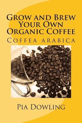 Grow and Brew Your Own Organic Coffee 1