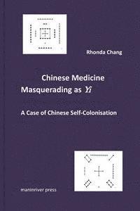 bokomslag Chinese Medicine Masquerading as Yi: A Case of Chinese Self-Colonisation
