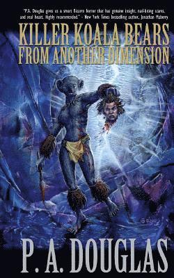 P. A. Douglas - Killer Koala Bears From Another Dimension, Häftad