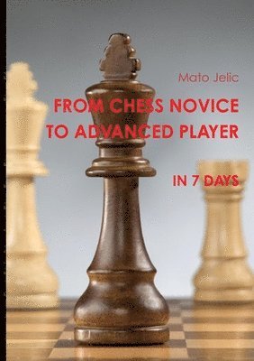From Chess Novice to Advanced Player in 7 Days 1