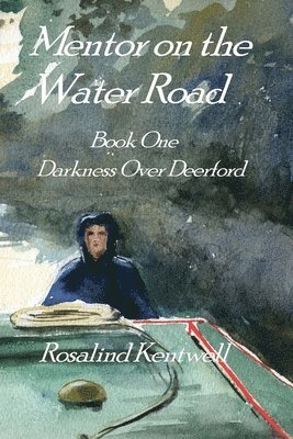 Mentor on the Water Road: Book One. Darkness Over Deerford 1