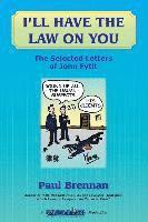 bokomslag I'll Have The Law On You: The Selected Letters of John Fytit