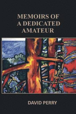 David Perry - Memoirs of a Dedicated Amateur, Häftad