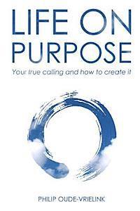 bokomslag Life on Purpose: Your true calling and how to create it