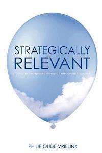 bokomslag Strategically relevant: Your optimal workplace culture and the leadership to create it