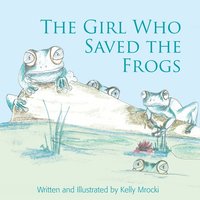 bokomslag The Girl Who Saved the Frogs