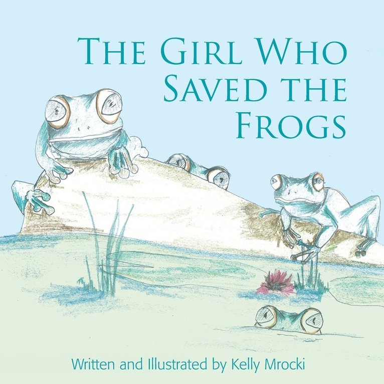 Kelly Mrocki - Girl Who Saved the Frogs, Häftad