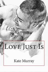 Love Just Is 1