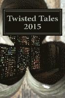 bokomslag Twisted Tales 2015: Flash Fiction with a twist