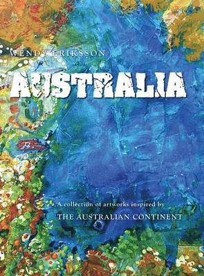 bokomslag AUSTRALIA. A collection of artworks inspired by the AUSTRALIAN CONTINENT