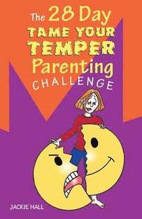 bokomslag The 28 Day Tame Your Temper Parenting Challenge