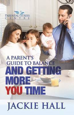 A Parent's Guide to Balance and Getting More 'You' Time 1