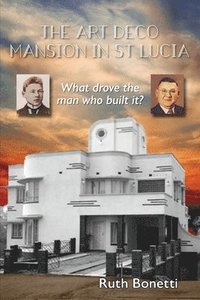 bokomslag The Art Deco Mansion in St Lucia
