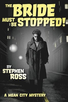 Stephen Ross - The Bride Must Be Stopped!: A Mean City Mystery, Häftad