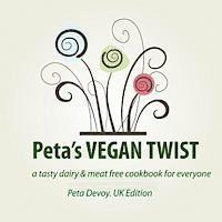 bokomslag Peta's VEGAN TWIST (UK): a tasty dairy and meat free cookbook for everyone