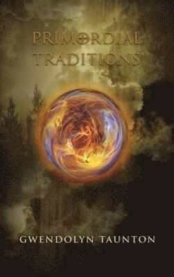 Gwendolyn Taunton - Primordial Traditions, Inbunden