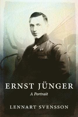 Lennart Svensson - Ernst Jünger - A Portrait, Häftad
