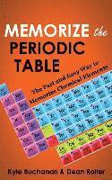 bokomslag Memorize the Periodic Table: The Fast and Easy Way to Memorize Chemical Elements