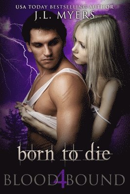 Born To Die: A Blood Bound Novel, Book 4 1