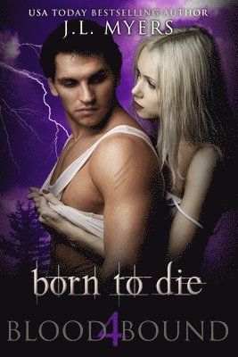 Born To Die: A Blood Bound Novel, Book 4
