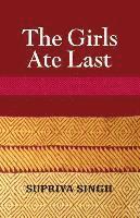 Supriya Singh - The Girls Ate Last, Häftad