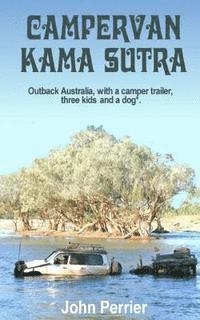 Campervan Kama Sutra: Outback Australia, with a camper trailer, three kids and a dog* 1