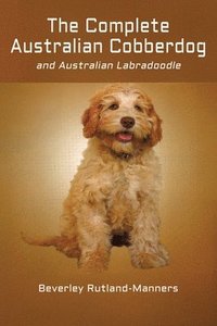 bokomslag The Complete Australian Cobberdog and Australian Labradoodle