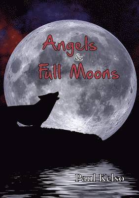 Paul Kelso - Angels and Full moons, Häftad