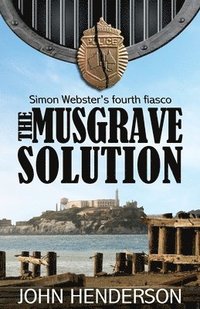 bokomslag The Musgrave Solution: Simon Webster's Fourth Fiasco